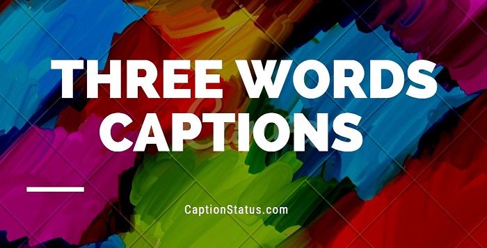 Three Word Quotes (Motivational, Love, Attitude, Best 3 Words Captions)