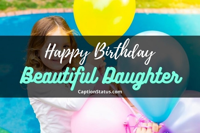Happy Birthday Beautiful Daughter - CaptionStatus