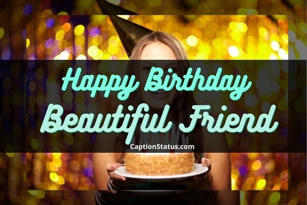 Happy Birthday Beautiful Friend - CaptionStatus